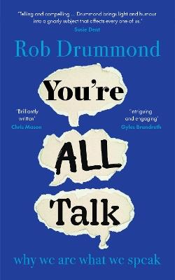 You’re All Talk: why we are what we speak - Rob Drummond - cover