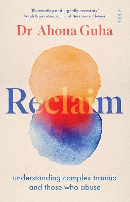 Reclaim: understanding complex trauma and those who abuse - Ahona Guha - cover