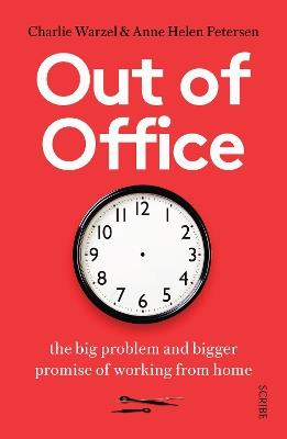 Out of Office: the big problem and bigger promise of working from home - Anne Helen Petersen,Charlie Warzel - cover