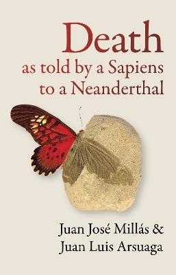 Death As Told by a Sapiens to a Neanderthal - Juan José Millás,Juan Luis Arsuaga - cover
