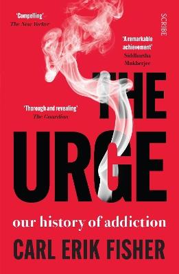 The Urge: our history of addiction - Carl Erik Fisher - cover