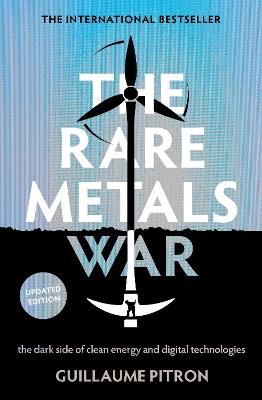 The Rare Metals War: the dark side of clean energy and digital technologies - Guillaume Pitron - cover