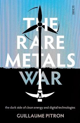 The Rare Metals War: the dark side of clean energy and digital technologies - Guillaume Pitron - cover