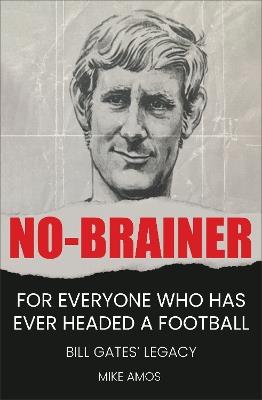 No-brainer: A Footballer's Story of Life, Love and Brain Injury - Mike Amos - cover
