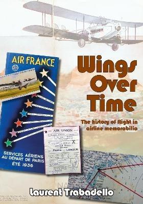 Wings Over Time: 100 Years of Airline Memorabilia - Laurent Trabadello - cover