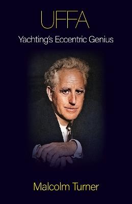 UFFA: Yachting's Eccentric Genius - Malcolm Turner - cover