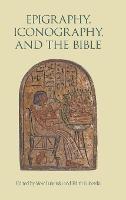 Epigraphy, Iconography, and the Bible - cover
