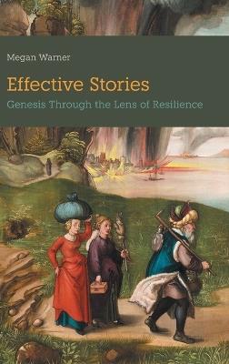 Effective Stories: Genesis Through the Lens of Resilience - Megan Warner - cover