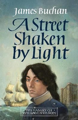 A Street Shaken by Light: The Story of William Neilson, Volume I - James Buchan - cover