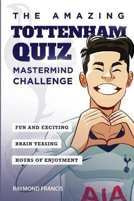 The Amazing Tottenham Quiz: Mastermind Challenge - Raymond Francis - cover