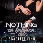 Nothing in Between: One