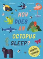How Does An Octopus Sleep?: Discover the ways your favourite animals sleep and what makes them special