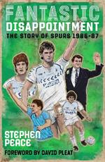 Fantastic Disappointment: The Story of Spurs - 1986-87