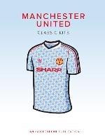 Manchester United Classic Kits - Rob Mason - cover