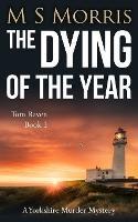 The Dying of the Year: A Yorkshire Murder Mystery - M S Morris - cover