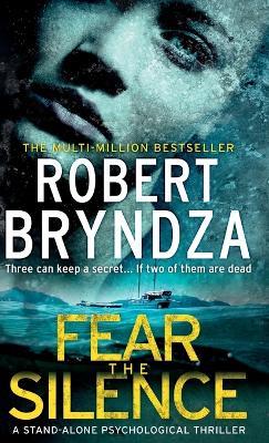Fear The Silence: Three can keep a secret... If two of them are dead - Robert Bryndza - cover