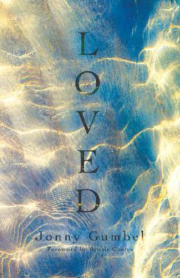 Loved: Knowing the love of God and how that changes absolutely everything - Jonny Gumbel - cover
