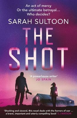 The Shot: The shocking, searingly authentic new thriller from award-winning ex-CNN news executive Sarah Sultoon - Sarah Sultoon - cover