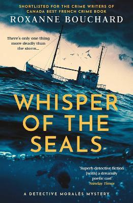 Whisper of the Seals: The nail-biting, chilling new instalment in the award-winning Detective Morales series - Roxanne Bouchard - cover