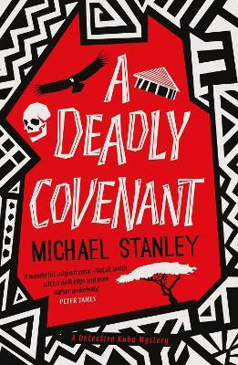 A Deadly Covenant: The award-winning, international bestselling Detective Kubu series returns with another thrilling, chilling sequel - Michael Stanley - cover