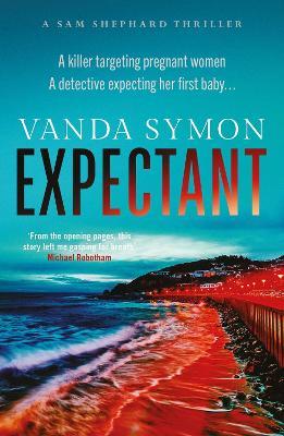 Expectant: The gripping, emotive new Sam Shephard thriller - Vanda Symon - cover