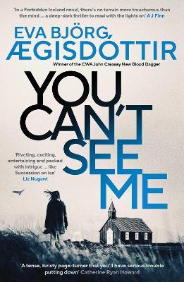 You Can't See Me: The twisty, breathtaking prequel to the international bestselling Forbidden Iceland series… - Eva Björg Ægisdóttir - cover