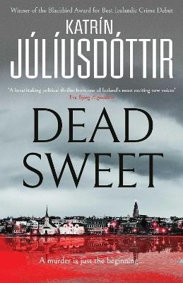 Dead Sweet: This year's most gripping debut thriller – first in an ADDICTIVE new Scandinavian Noir series… - Katrin Juliusdottir - cover