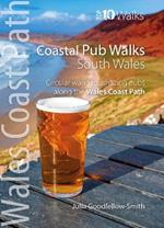 Coastal Pub Walks: South Wales (Wales Coast Path: Top 10 Walks): Circular walks to amazing pubs along the Wales Coast Path