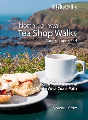Tea Shop Walks: North Cornwall: Walks to wonderful tea shops along the South West Coast Path - Vivienne Crow - cover