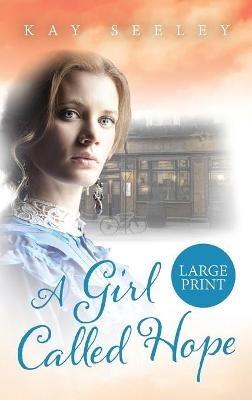 A Girl Called Hope: Large Print Edition - Kay Seeley - cover