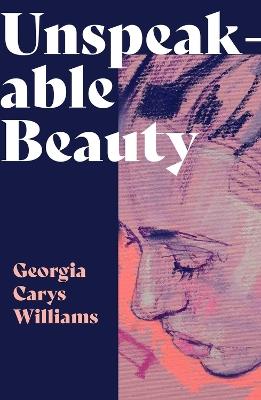 Unspeakable Beauty - Georgia Carys Williams - cover