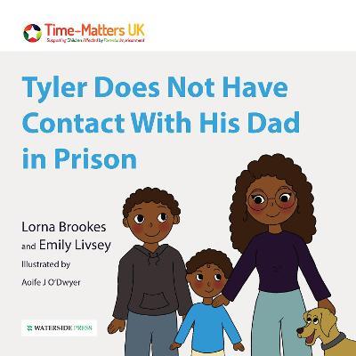 Tyler Does Not Have Contact With His Dad in Prison - Lorna Brookes,Emily Livsey - cover