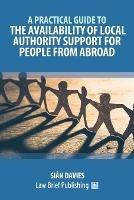 A Practical Guide to the Availability of Local Authority Support for People from Abroad - Sian Davies - cover