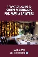 Practical Guide to Short Marriages for Family Lawyers - Glover S - cover