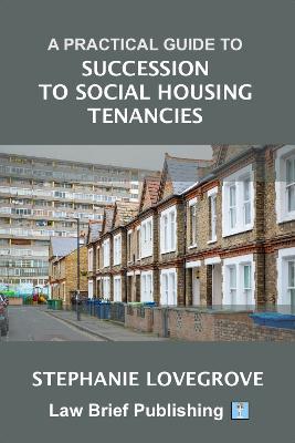 A Practical Guide to Succession to Social Housing Tenancies - Stephanie Lovegrove - cover
