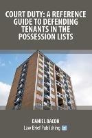 Court Duty: A Reference Guide to Defending Tenants in the Possession Lists - Daniel Bacon - cover