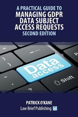 A Practical Guide to Managing GDPR Data Subject Access Requests - Second Edition - Patrick O'Kane - cover