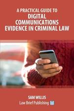 Practical Guide to Digital Communications Evidence in Criminal Law