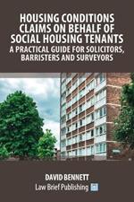 Housing Conditions Claims on Behalf of Social Housing Tenants - A Practical Guide for Solicitors, Barristers and Surveyors