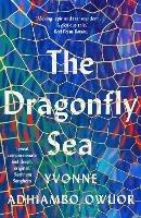 The Dragonfly Sea - Yvonne Adhiambo Owuor - cover