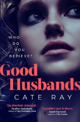 Good Husbands: 'Absolutely staggering, insanely gripping and wholly unputdownable' May Cobb - Cate Ray - cover