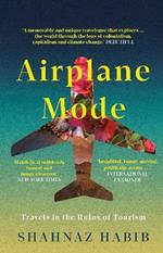 Airplane Mode: Travels in the Ruins of Tourism