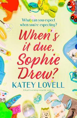 When's It Due Sophie Drew - Katey Lovell - cover