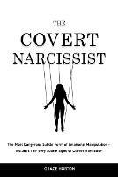 The Covert Narcissist: The Most Dangerous Subtle Form of Emotional Manipulation - Includes The Very Subtle Signs of Covert Narcissism - Grace Horton - cover