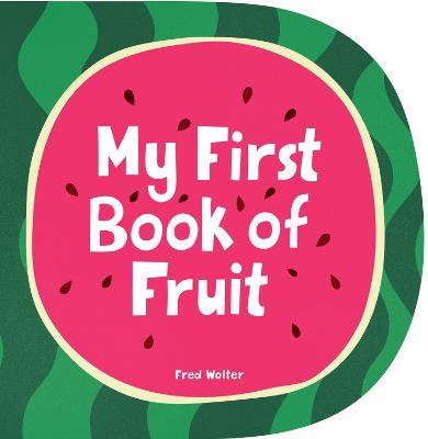 My First Book of Fruit - Fred Wolter - cover