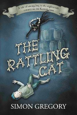 The Rattling Cat: A tale of smuggling in the eighteenth century on the Kentish coast - Simon Gregory - cover