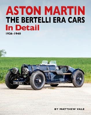 Aston Martin: The Bertelli Era Cars in Detail 1926-1940 - Matthew Vale - cover