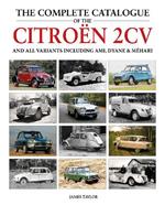 The Complete Catalogue of the Citroen 2CV and all variants including AMI, Dyane & Méhari