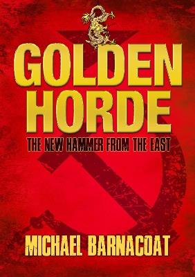 Golden Horde: The New Hammer from the East - Michael Barnacoat - cover