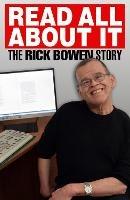 Read all about It: The Rick Bowen Story - Rick Bowen - cover